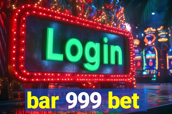 bar 999 bet